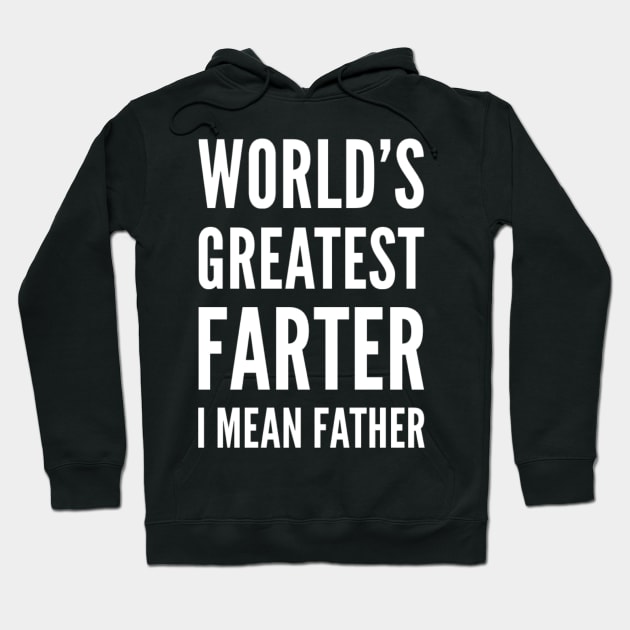 World's greatest farter I mean father white text dad birthday farthers day gift Hoodie by Ashden